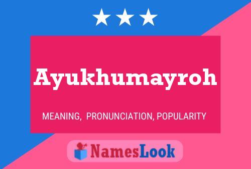 Ayukhumayroh 名字海报