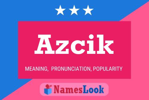 Azcik 名字海报