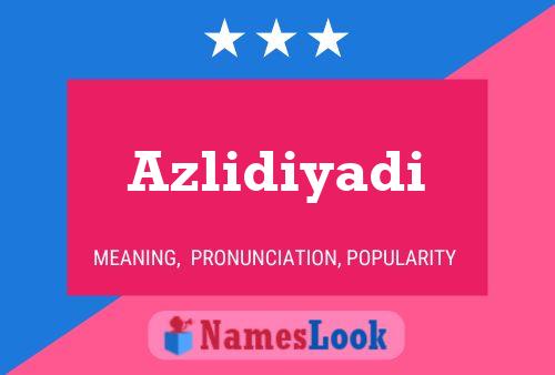 Azlidiyadi 名字海报