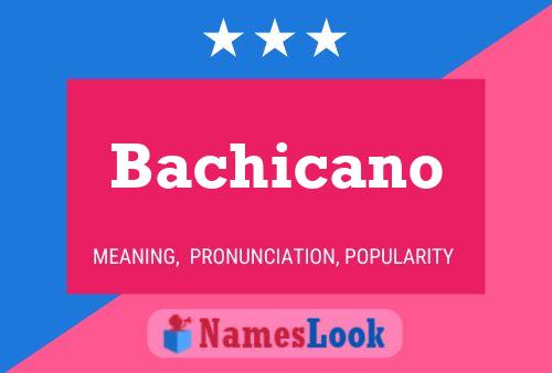 Bachicano 名字海报