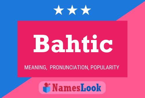 Bahtic 名字海报