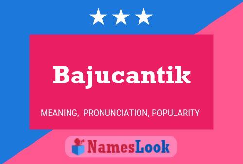 Bajucantik 名字海报