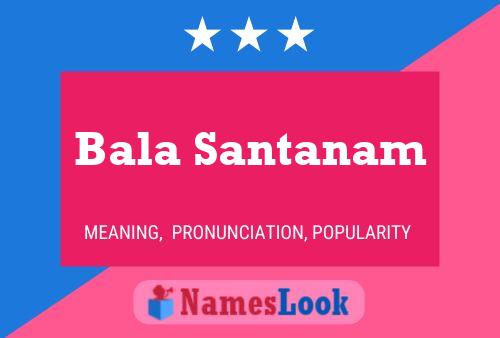 Bala Santanam 名字海报