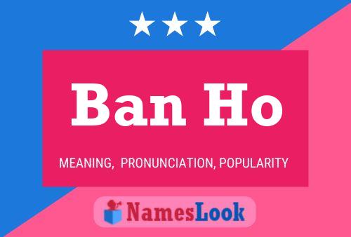 Ban Ho 名字海报