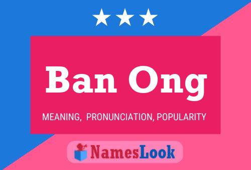 Ban Ong 名字海报