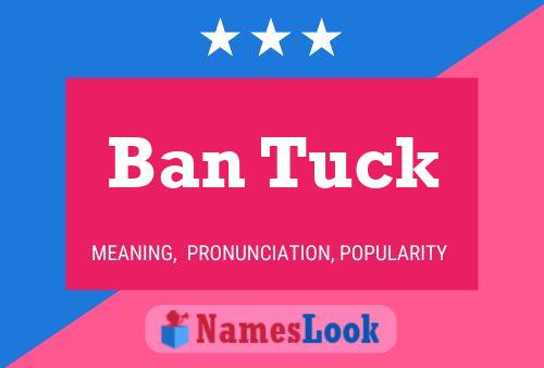 Ban Tuck 名字海报