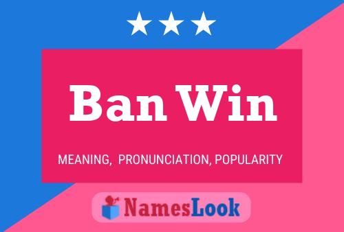 Ban Win 名字海报