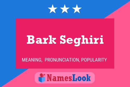 Bark Seghiri 名字海报