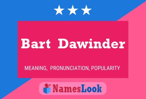 Bart  Dawinder 名字海报