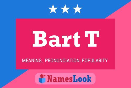 Bart T 名字海报