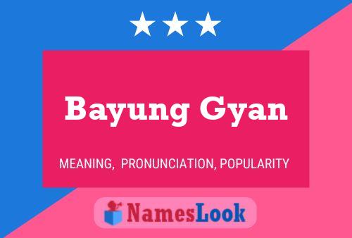 Bayung Gyan 名字海报