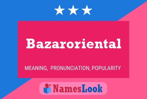 Bazaroriental 名字海报