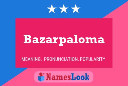 Bazarpaloma 名字海报