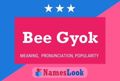 Bee Gyok 名字海报