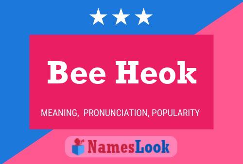 Bee Heok 名字海报