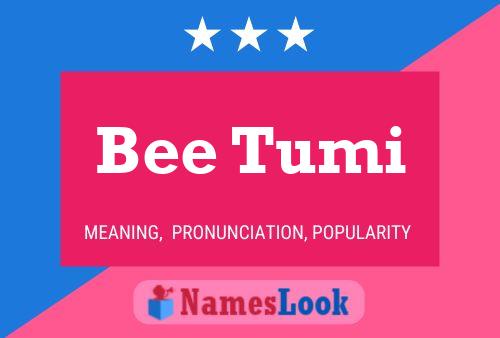 Bee Tumi 名字海报