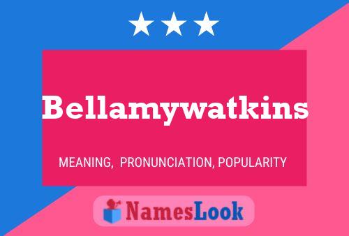 Bellamywatkins 名字海报