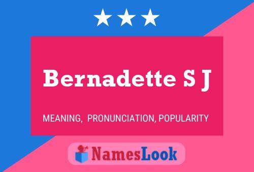 Bernadette S J 名字海报