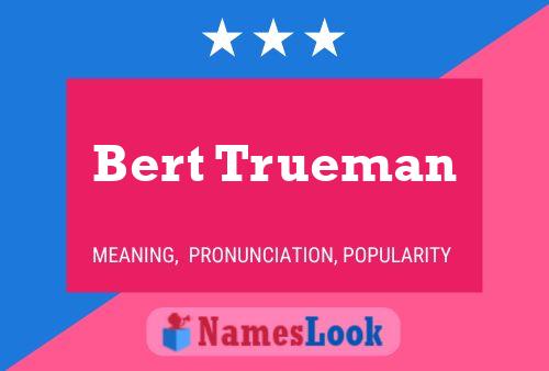 Bert Trueman 名字海报