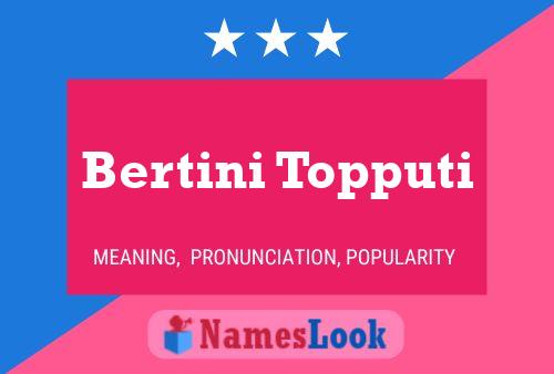 Bertini Topputi 名字海报