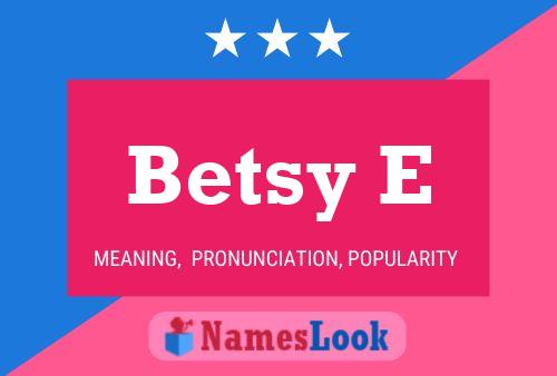 Betsy E 名字海报