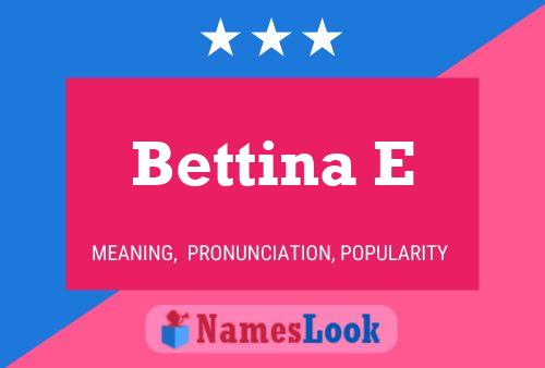 Bettina E 名字海报