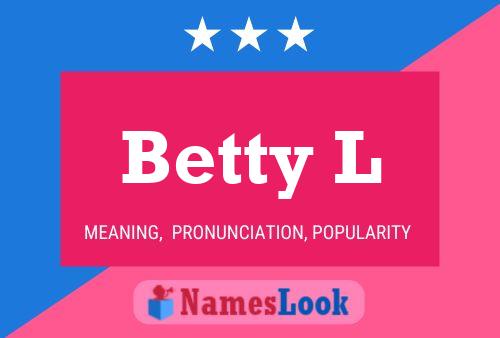 Betty L 名字海报