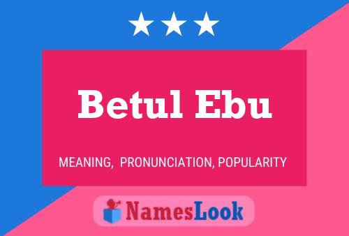 Betul Ebu 名字海报