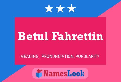 Betul Fahrettin 名字海报