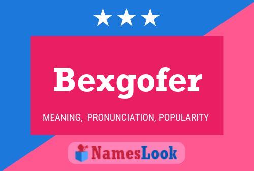 Bexgofer 名字海报