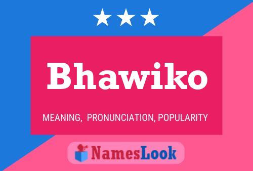 Bhawiko 名字海报