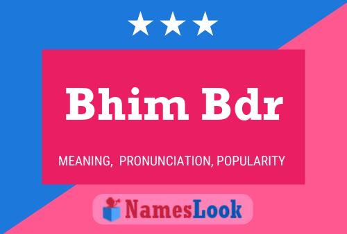 Bhim Bdr 名字海报