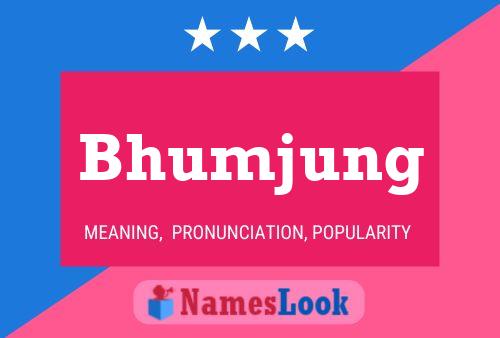 Bhumjung 名字海报