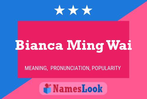 Bianca Ming Wai 名字海报