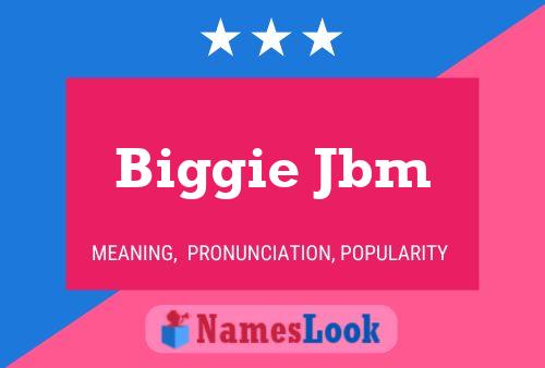 Biggie Jbm 名字海报