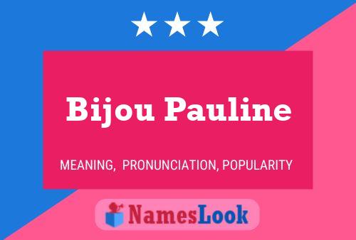 Bijou Pauline 名字海报