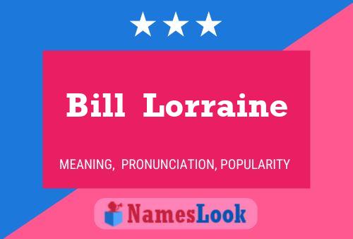 Bill  Lorraine 名字海报