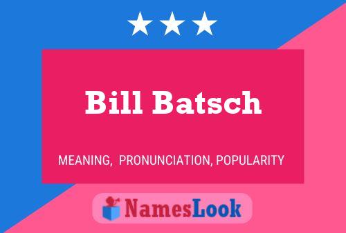 Bill Batsch 名字海报