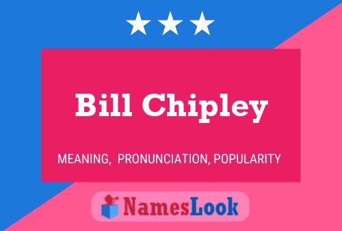 Bill Chipley 名字海报