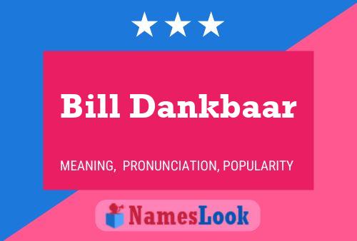 Bill Dankbaar 名字海报