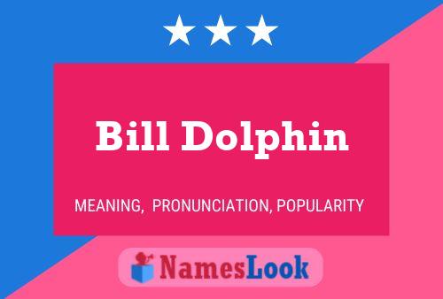 Bill Dolphin 名字海报