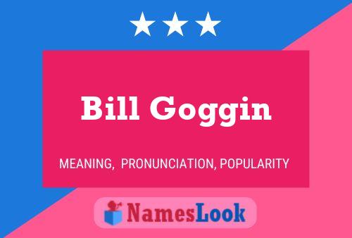 Bill Goggin 名字海报