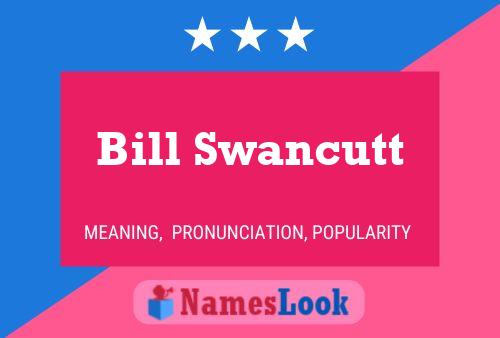 Bill Swancutt 名字海报