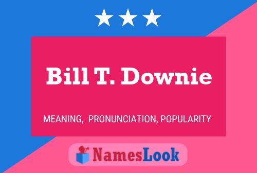 Bill T. Downie 名字海报