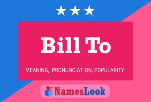 Bill To 名字海报