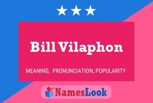 Bill Vilaphon 名字海报