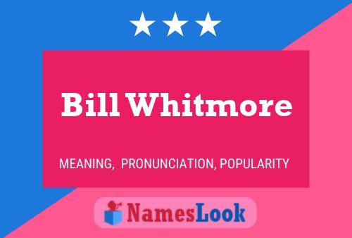 Bill Whitmore 名字海报