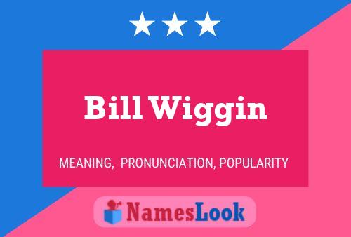 Bill Wiggin 名字海报