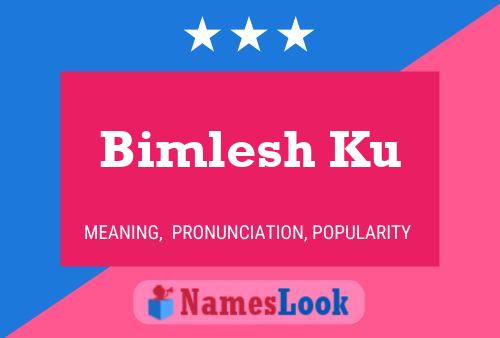 Bimlesh Ku 名字海报