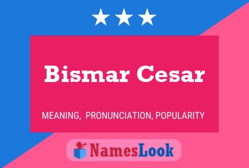 Bismar Cesar 名字海报